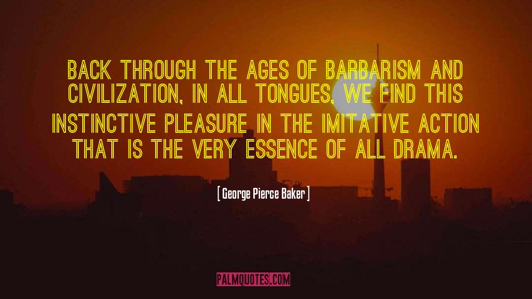 Madness And Civilization quotes by George Pierce Baker