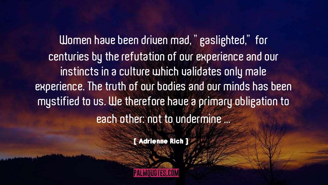 Madness And Mayhem quotes by Adrienne Rich