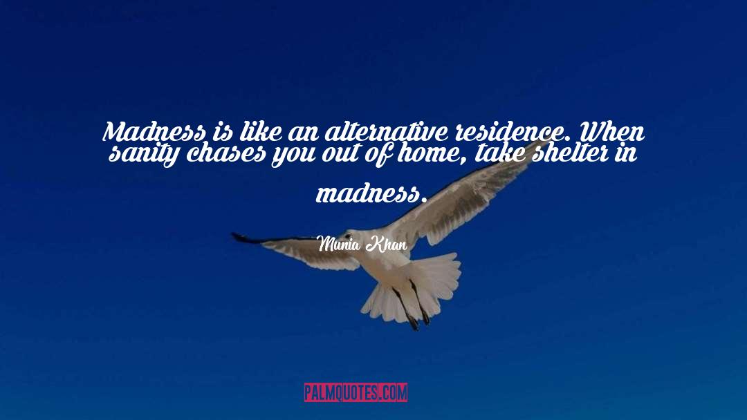 Madness And Sanity quotes by Munia Khan