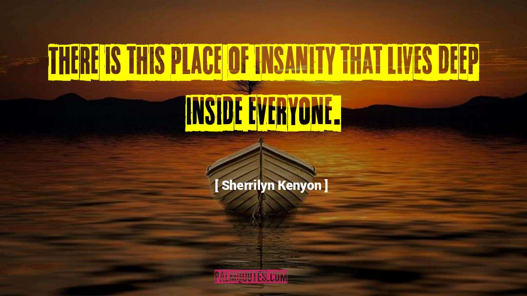 Madness Insanity quotes by Sherrilyn Kenyon