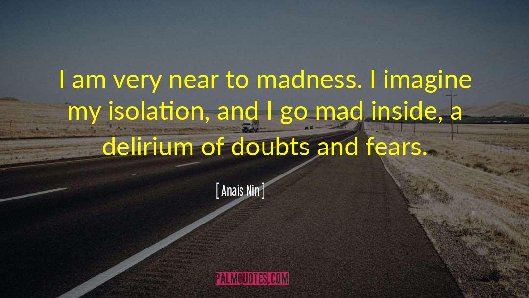 Madness Overloaded quotes by Anais Nin
