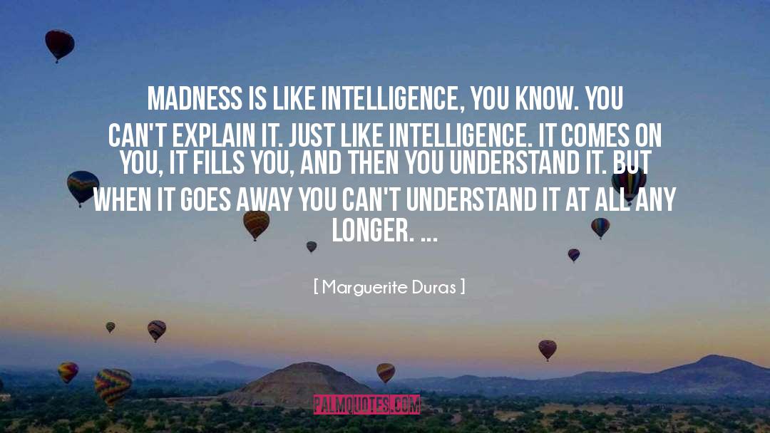 Madness quotes by Marguerite Duras