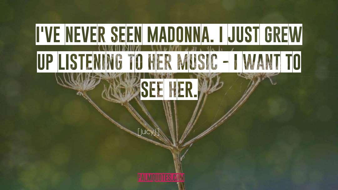 Madonna quotes by Juicy J