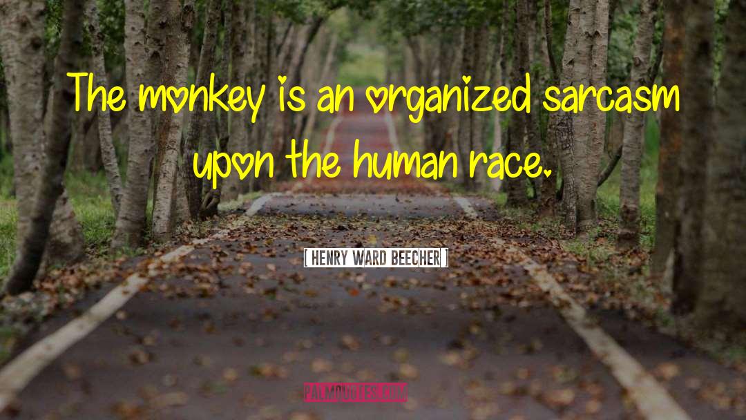 Madral Monkey quotes by Henry Ward Beecher