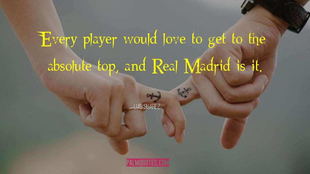 Madrid quotes by Luis Suarez