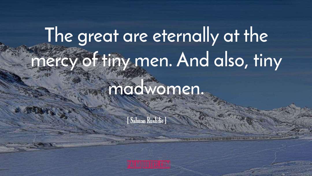 Madwomen quotes by Salman Rushdie