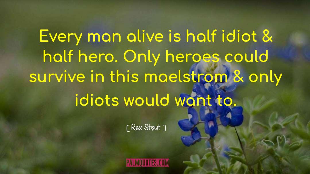 Maelstrom quotes by Rex Stout