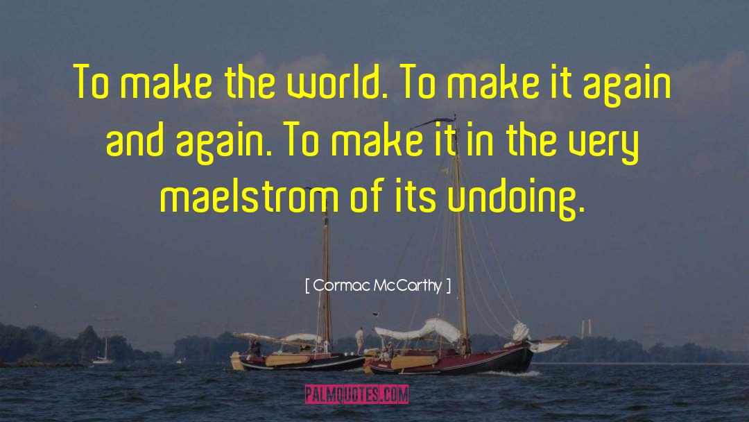 Maelstrom quotes by Cormac McCarthy