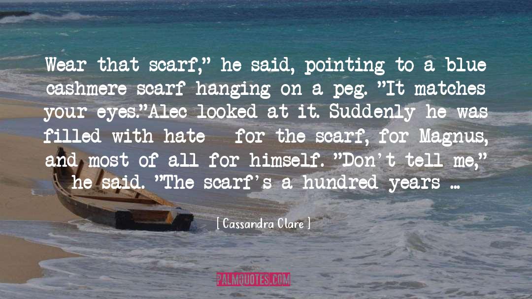 Magaschoni Cashmere quotes by Cassandra Clare