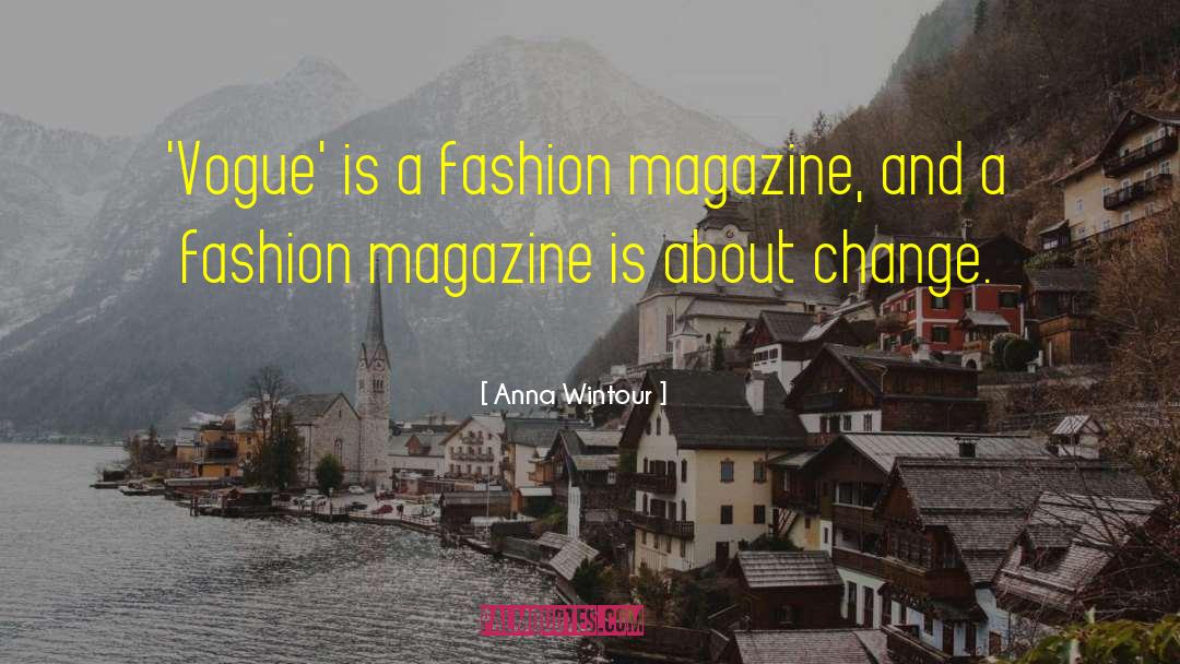 Magazine Titles In quotes by Anna Wintour
