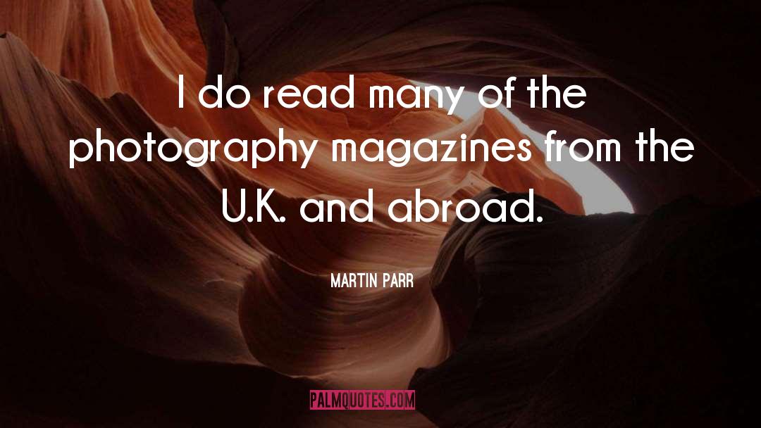 Magazines quotes by Martin Parr