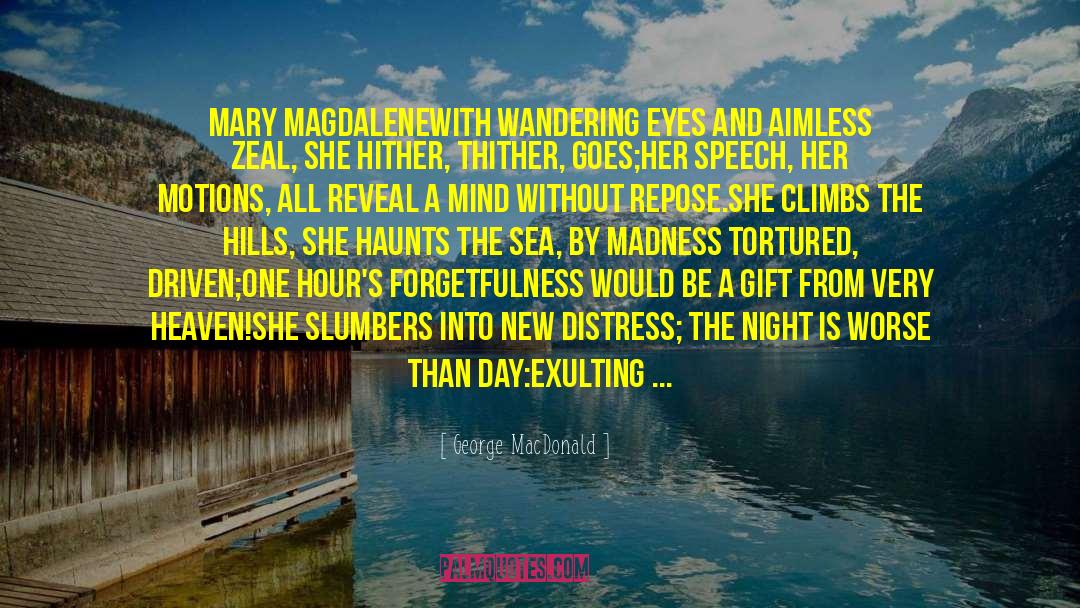 Magdalene quotes by George MacDonald