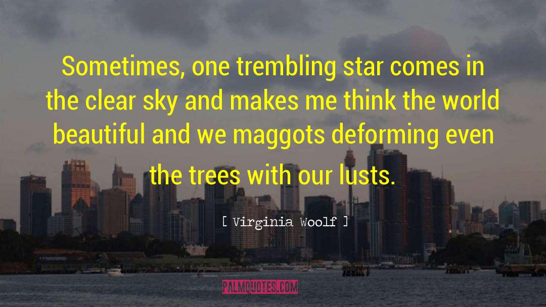 Maggots quotes by Virginia Woolf