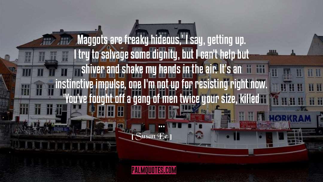 Maggots quotes by Susan Ee