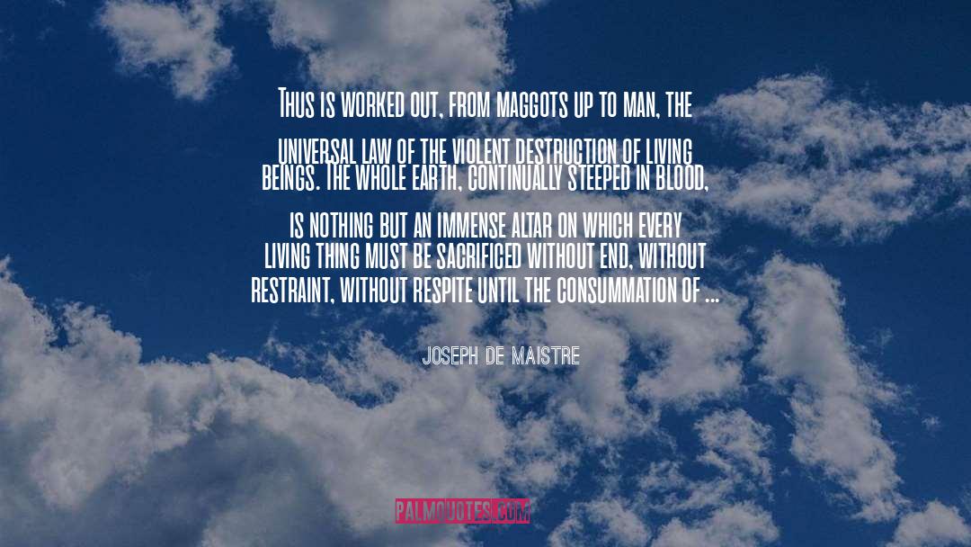 Maggots quotes by Joseph De Maistre