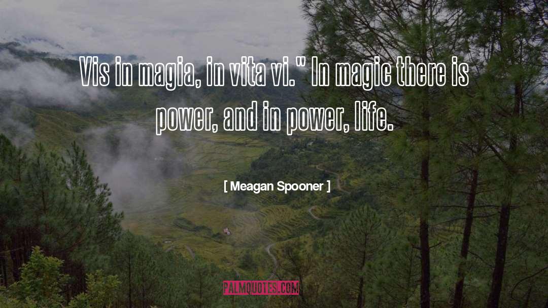 Magia quotes by Meagan Spooner