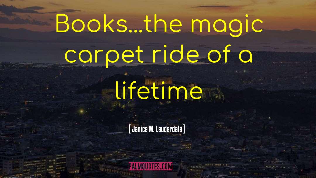 Magic Carpet quotes by Janice M. Lauderdale