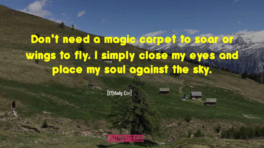 Magic Carpet quotes by Melody  Lee