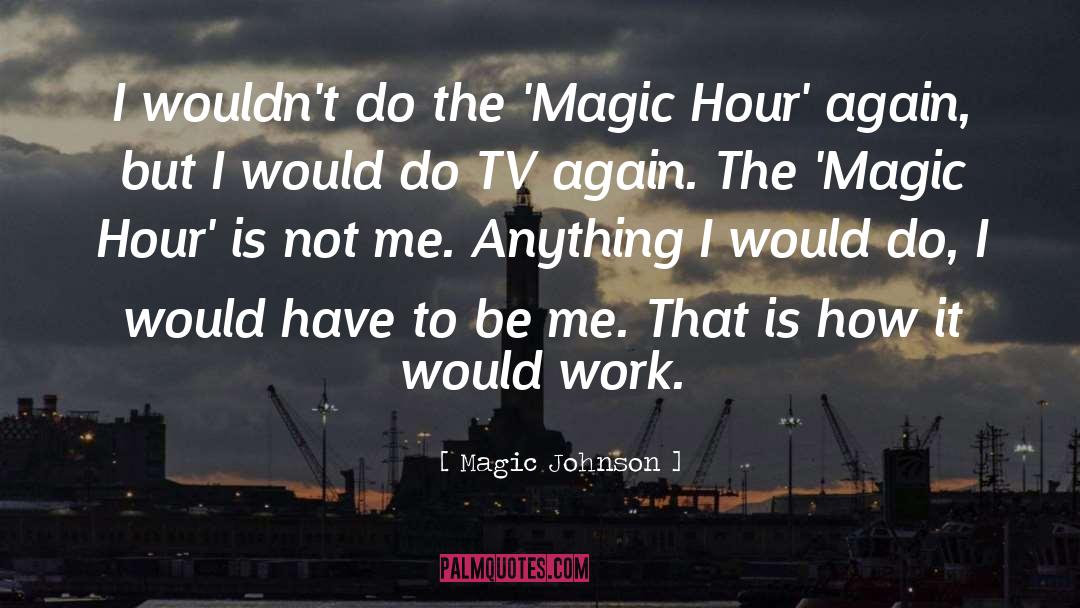 Magic Hour quotes by Magic Johnson