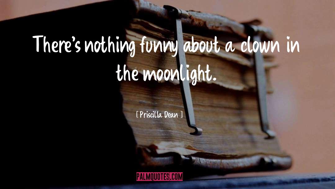 Magic In The Moonlight Funny quotes by Priscilla Dean