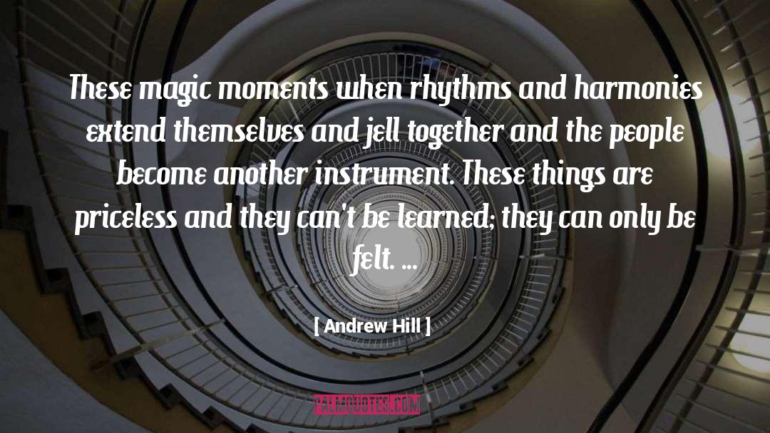 Magic Moments quotes by Andrew Hill