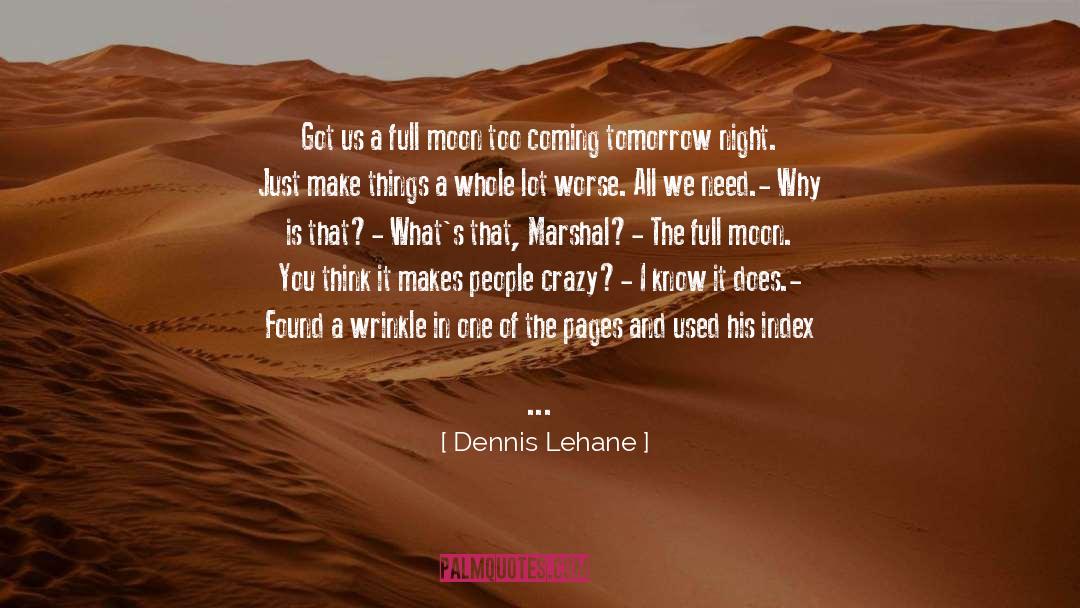Magic Of Full Moon Night quotes by Dennis Lehane