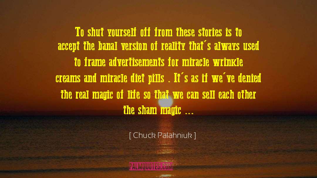 Magic Of Life quotes by Chuck Palahniuk