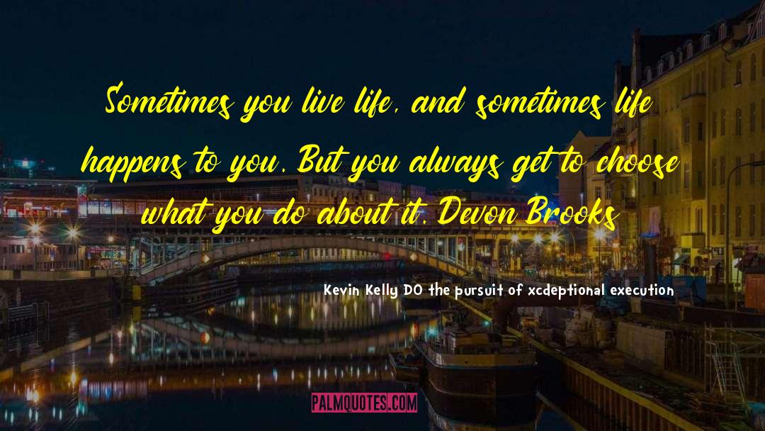 Magic Of Life quotes by Kevin Kelly DO The Pursuit Of Xcdeptional Execution