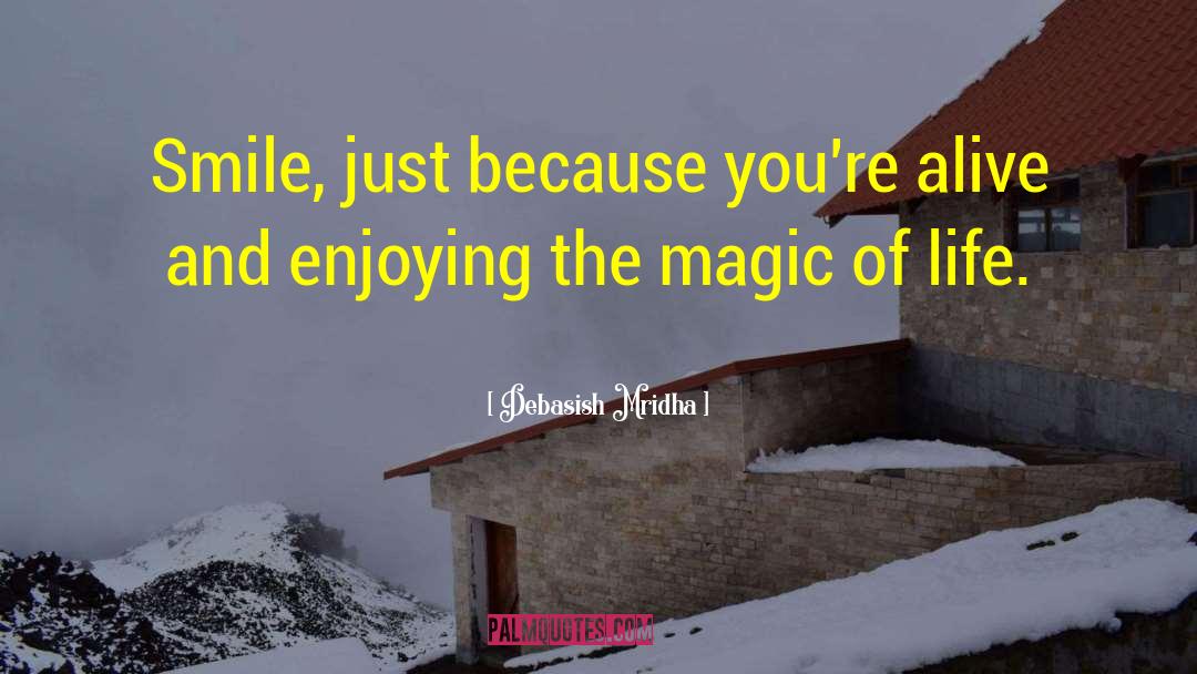 Magic Of Life quotes by Debasish Mridha