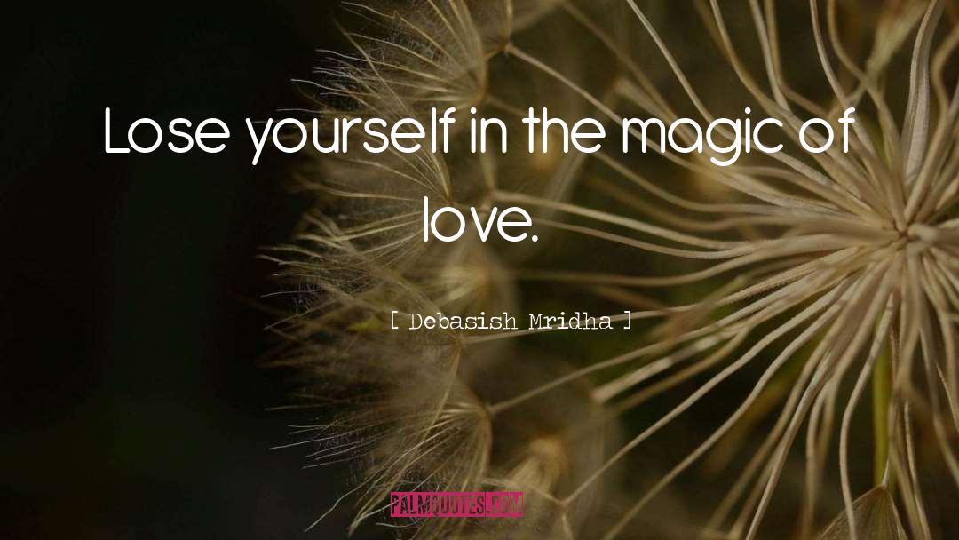 Magic Of Love quotes by Debasish Mridha