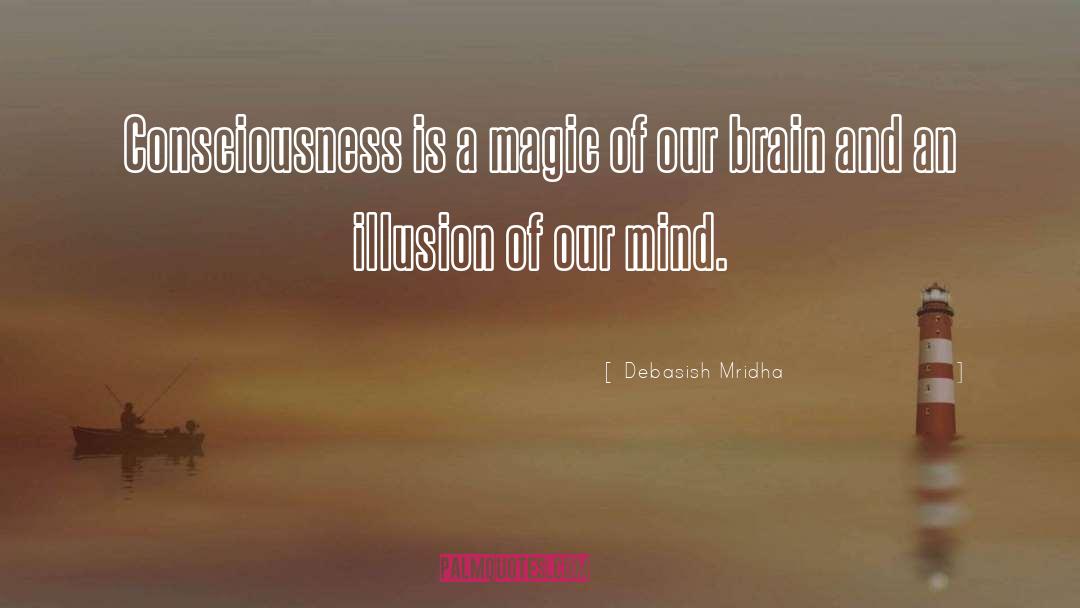 Magic Of The Brain quotes by Debasish Mridha