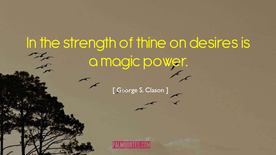 Magic Power quotes by George S. Clason