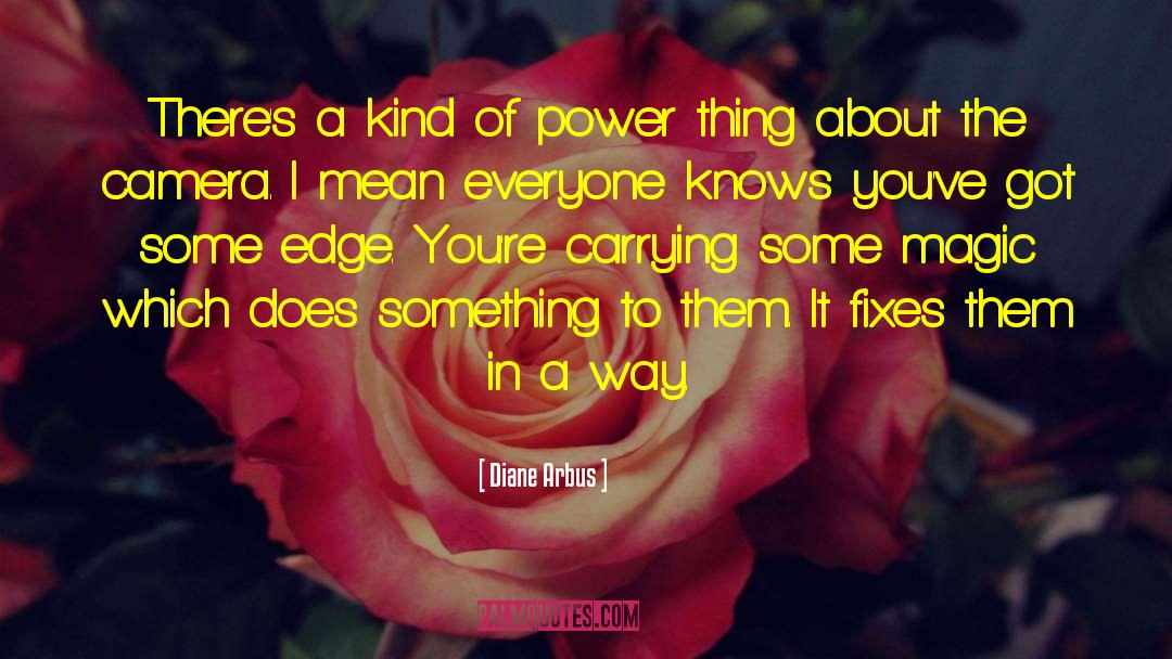 Magic Powers quotes by Diane Arbus