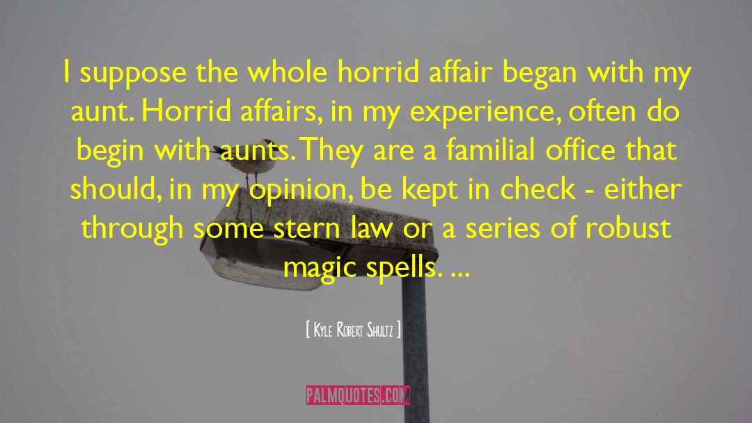 Magic Spells quotes by Kyle Robert Shultz