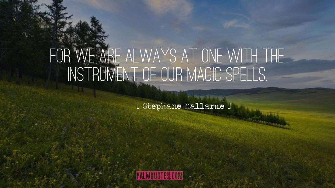 Magic Spells quotes by Stephane Mallarme
