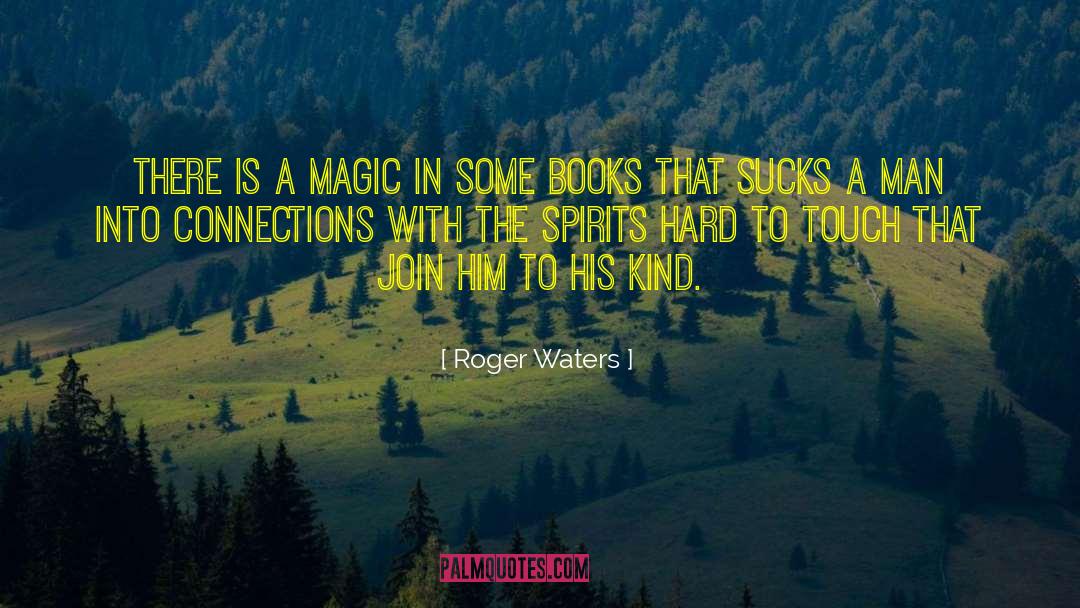 Magic Spirit quotes by Roger Waters