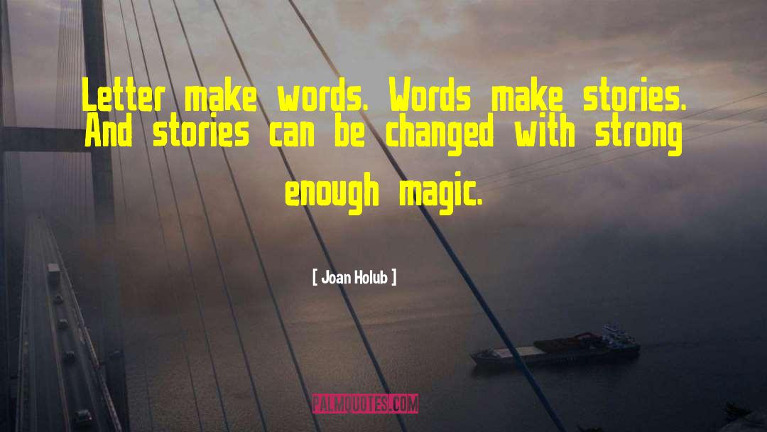 Magic Stories quotes by Joan Holub