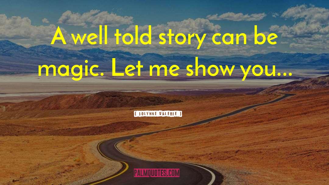 Magic Stories quotes by JoLynne Valerie