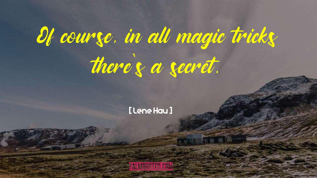 Magic Tricks quotes by Lene Hau