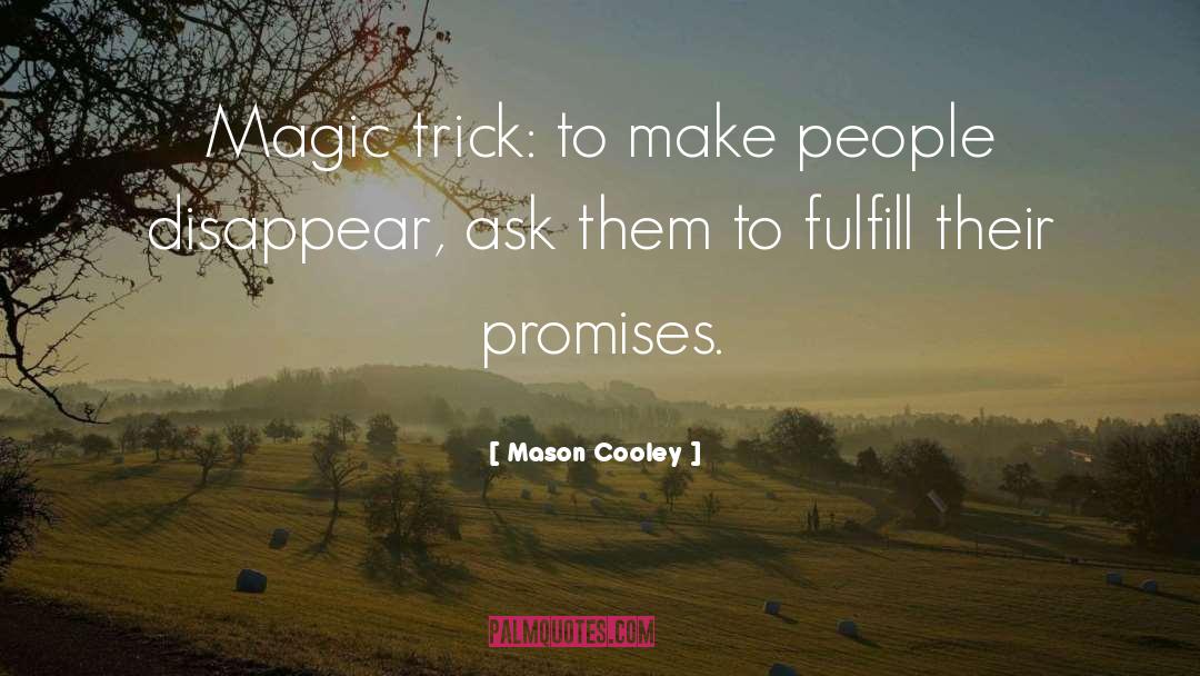 Magic Tricks quotes by Mason Cooley