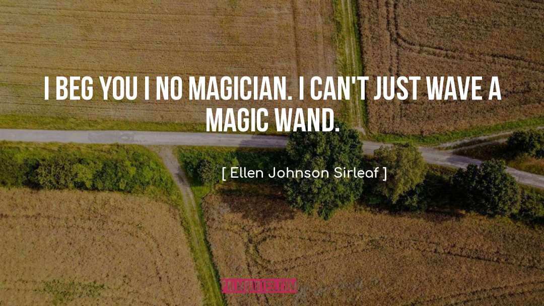 Magic Wand quotes by Ellen Johnson Sirleaf