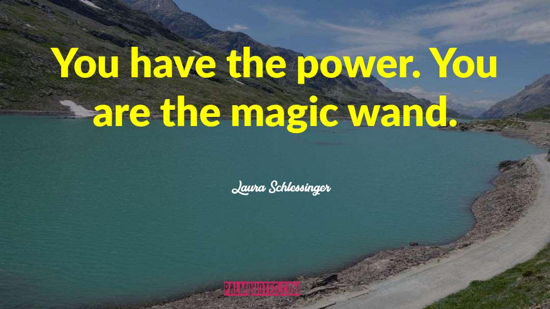Magic Wand quotes by Laura Schlessinger