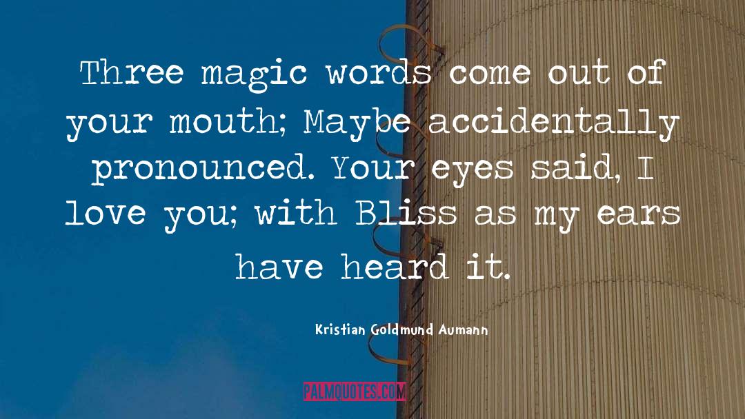 Magic Words quotes by Kristian Goldmund Aumann