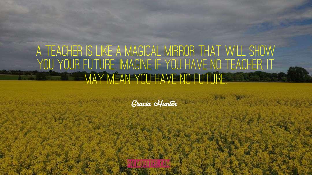 Magical Creatures quotes by Gracia Hunter