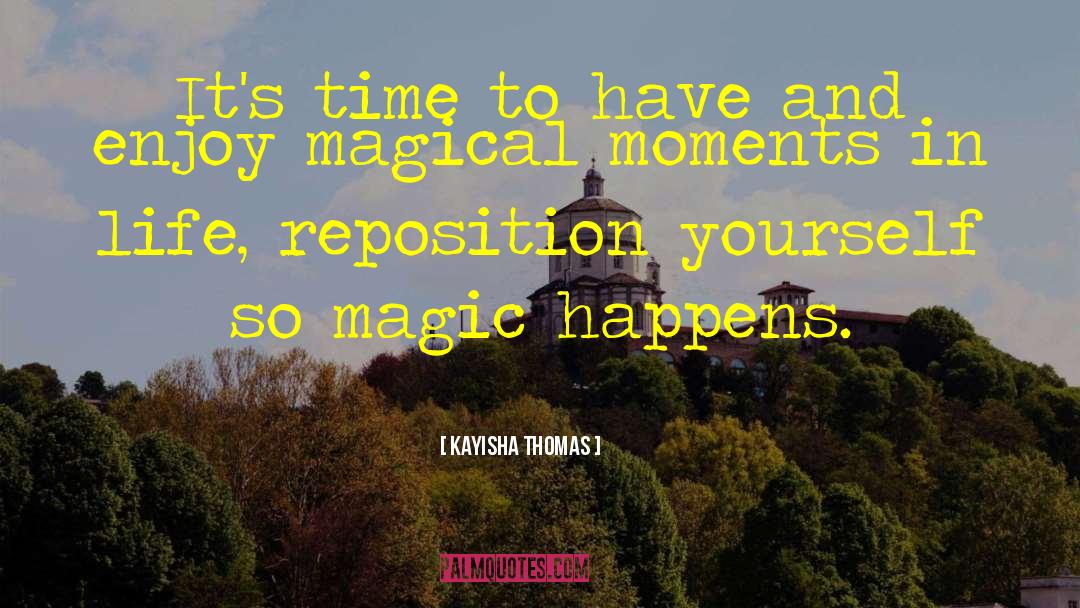 Magical Moments quotes by Kayisha Thomas