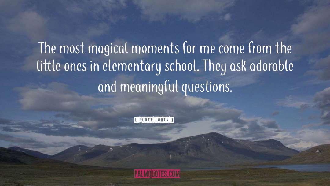 Magical Moments quotes by Scott Cohen
