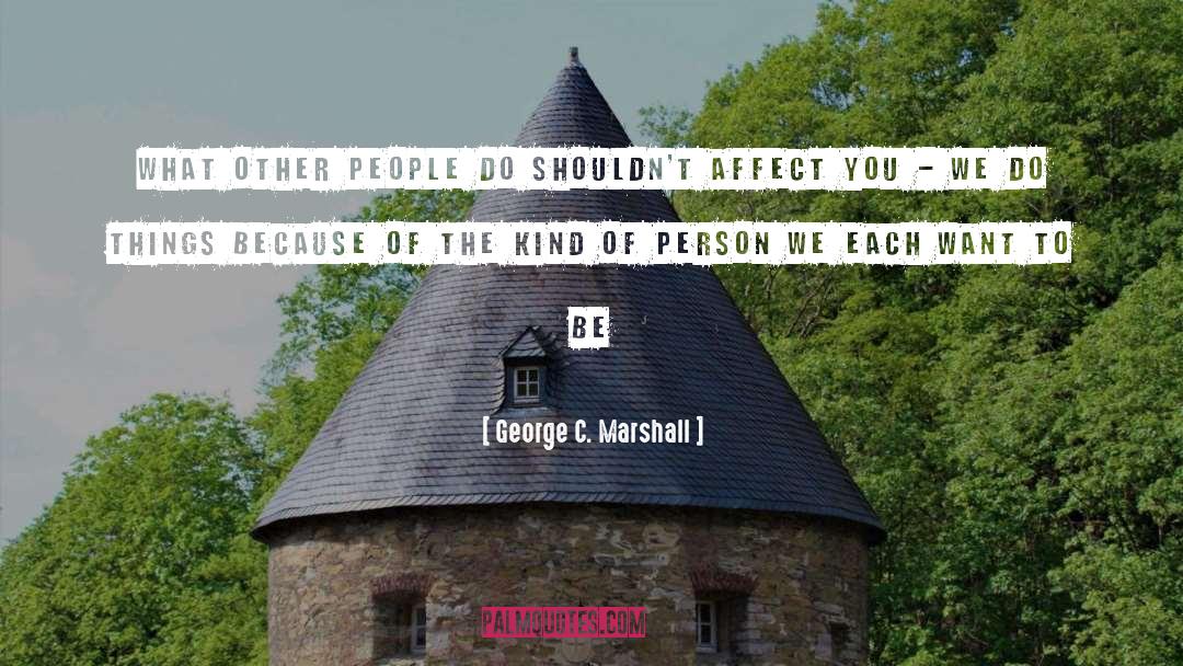 Magical Person quotes by George C. Marshall