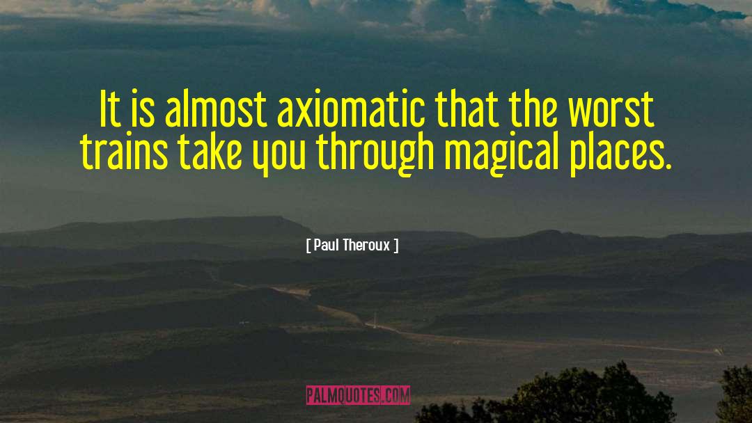 Magical Places quotes by Paul Theroux