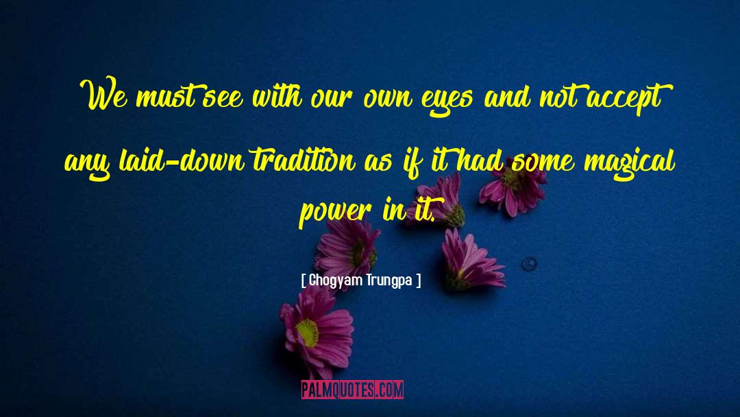 Magical Power quotes by Chogyam Trungpa