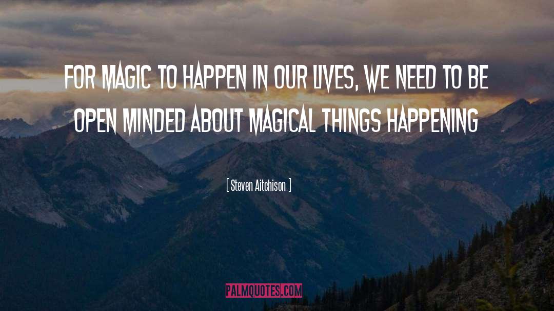 Magical quotes by Steven Aitchison